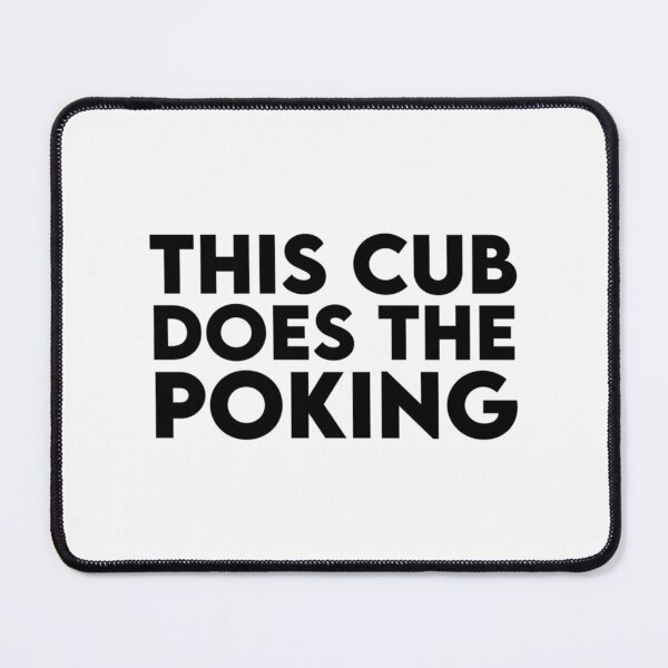 Item preview, The Cub Does The Poking   designed and sold by GeneralRepublic.
