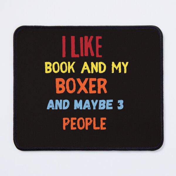 Item preview, I Like Book And My Boxer And Maybe 3 People,funny,dog,reading designed and sold by SENMARO100.