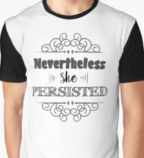 Nevertheless She Persisted Graphic T-Shirt