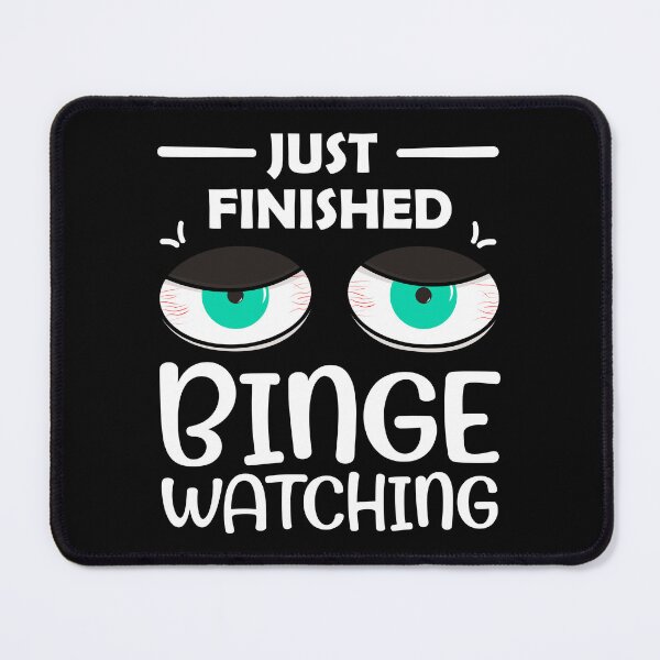 Item preview, Binge Watching Tv Shows Tired Sleepless Eyes Design Just Finished Binge Watching designed and sold by krysoth.