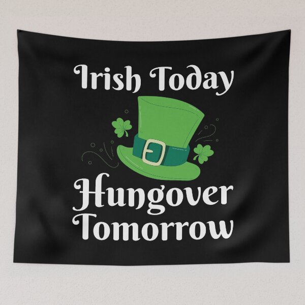 Item preview, Irish Today Hungover Tomorrow designed and sold by Joxxio.