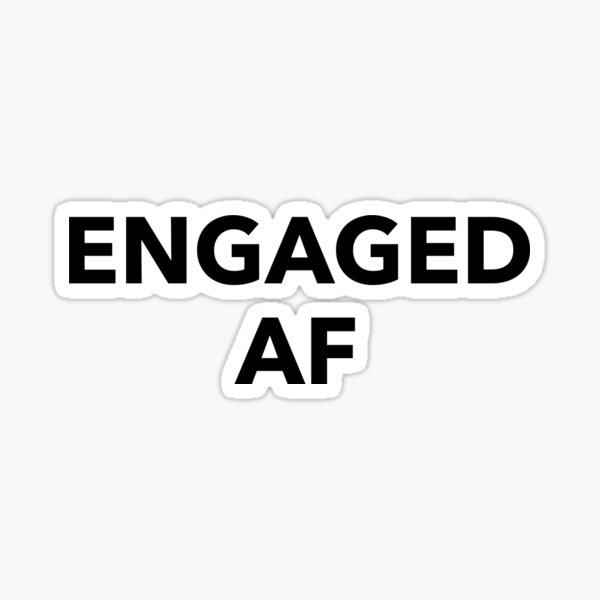 Engaged AF Sticker