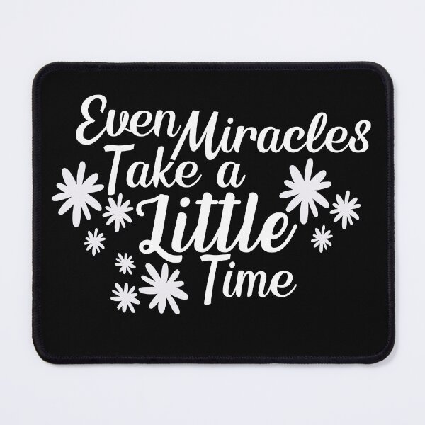 Item preview, even miracles take a little time - inspirational quotes designed and sold by Hoetoons.