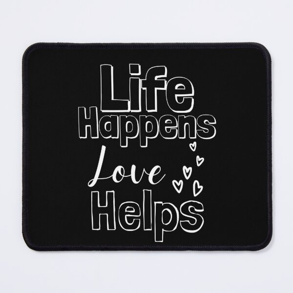 Item preview, Life Happens Love Helps - white designed and sold by BTCelebration.