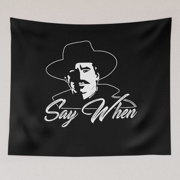 Item preview, Say When Doc Holliday designed and sold by SvenDoorhof.