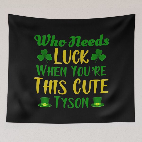 Item preview, Who Need Luck When You're This Cute Tyson designed and sold by Joxxio.