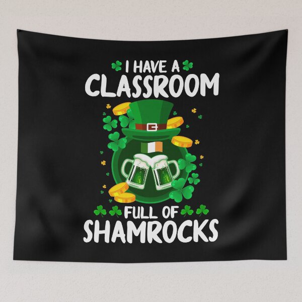 Item preview, I Have A Classroom Full Of Shamrocks designed and sold by Joxxio.