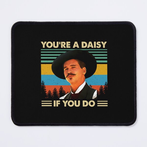 Item preview, You're a daisy if you do doc holliday designed and sold by SvenDoorhof.