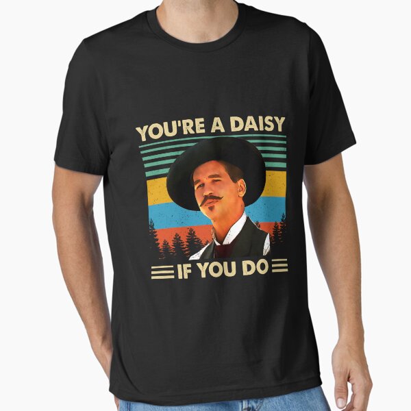 Item preview, You're a daisy if you do doc holliday designed and sold by SvenDoorhof.