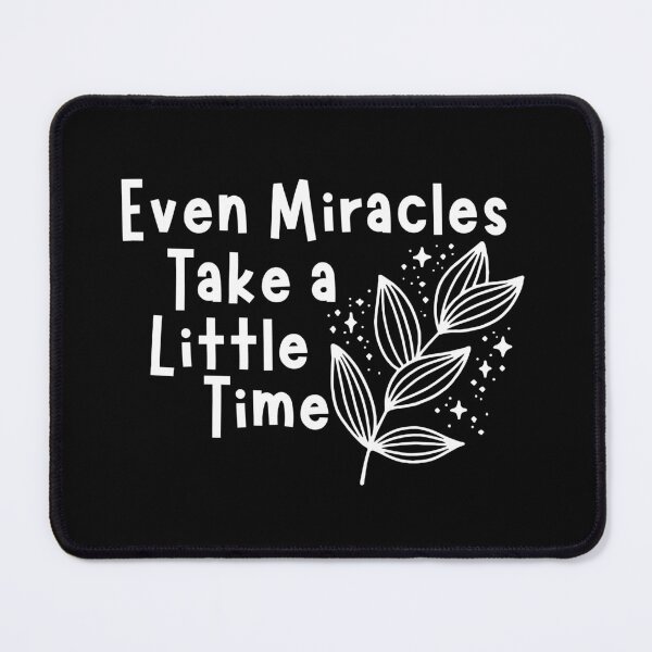 Item preview, Even miracles take a little time - inspirational quotes designed and sold by Hoetoons.