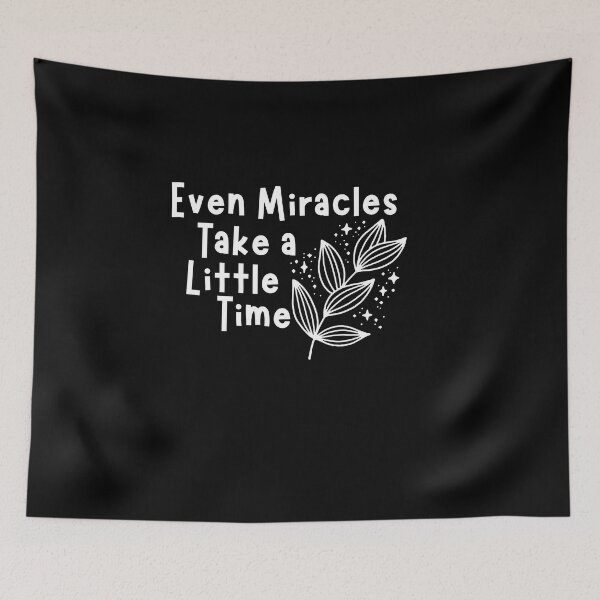 Item preview, Even miracles take a little time - inspirational quotes designed and sold by Hoetoons.