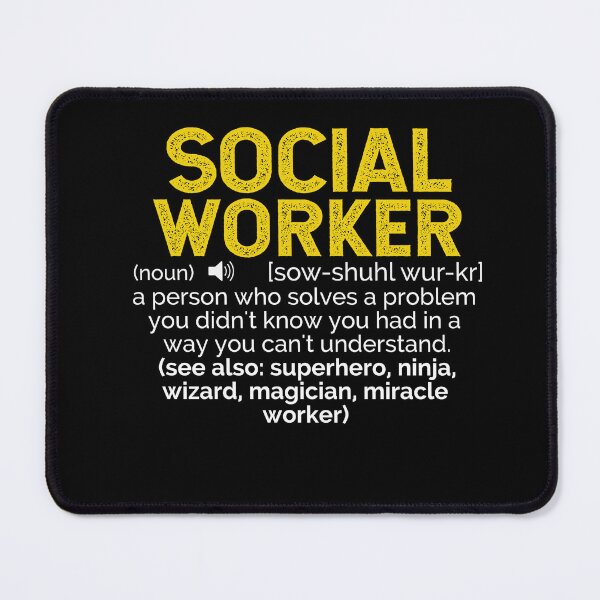Item preview, Social Worker Definition ~ A person who solves a problem you didn't know you had in a way you can't understand (see also: superhero, ninja, wizard, miracle worker designed and sold by TeesYouWant.