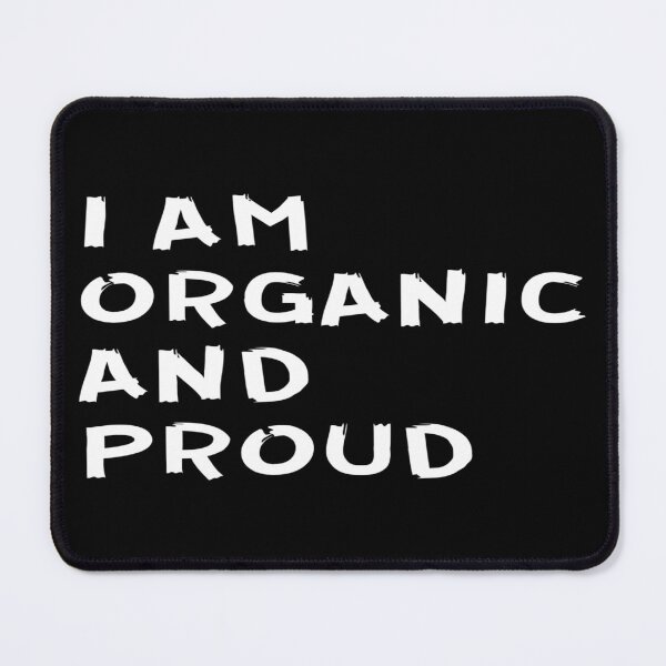 Item preview, i am organic and proud designed and sold by ARabbitHole.
