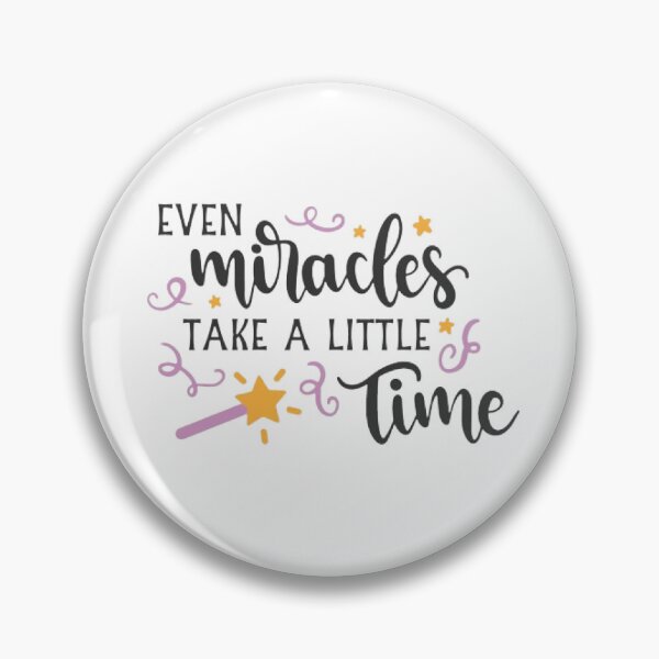 Item preview, Even miracles take a little time  designed and sold by Sadhvika.