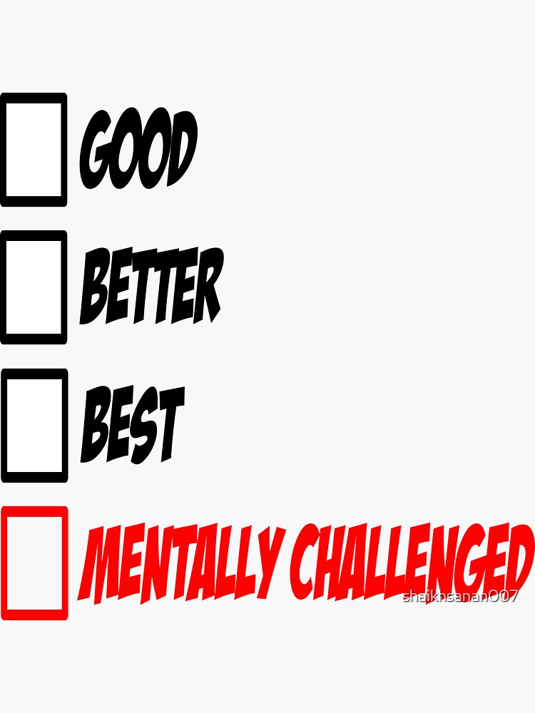 mentally-challenged-design-sticker-by-shaikhsanan007-redbubble