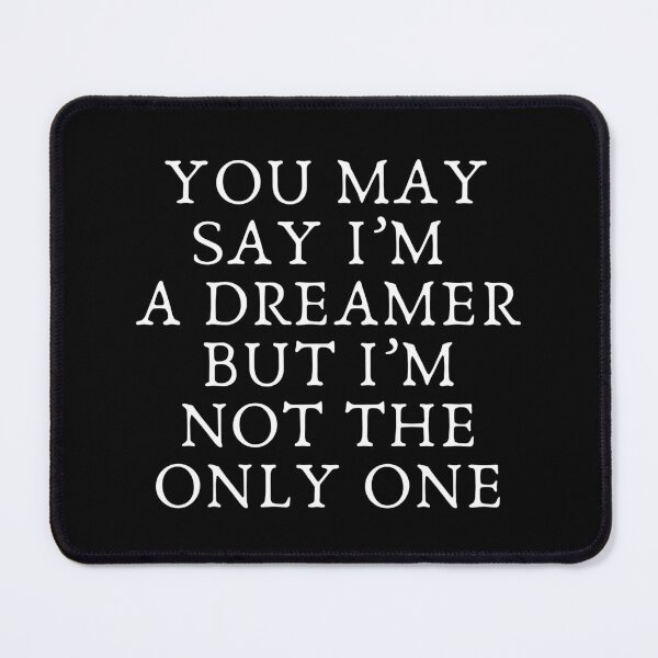 Item preview, You may say I’m a dreamer but I’m not the only one designed and sold by saikonomichi.