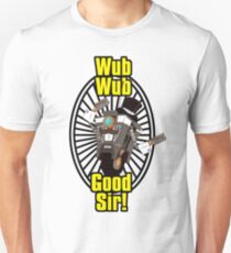 Wub, Wub, Good Sir! Unisex T-Shirt