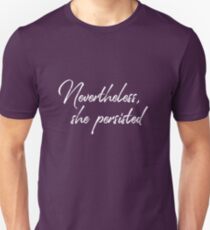 Nevertheless, she persisted Unisex T-Shirt