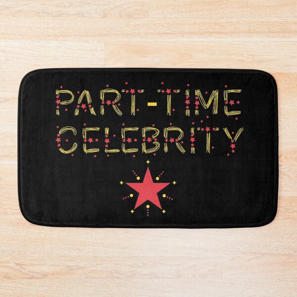 Item preview, Part-time celebrity designed and sold by SidTastic .