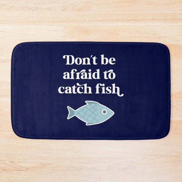Item preview, Don't be afraid to catch fish designed and sold by PaulSDesign.