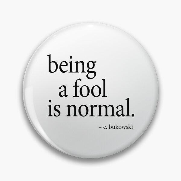 Item preview, Being a Fool Is Normal – Bukowski designed and sold by Merry Blacksmith.