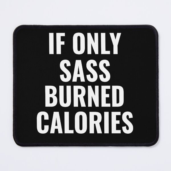 Item preview, If Only Sass Burned Calories - Workout Funny Saying designed and sold by Georgiodaccache.