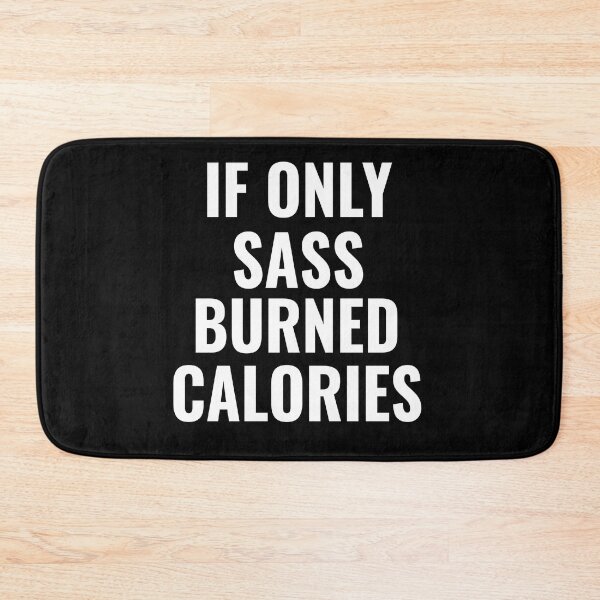 Item preview, If Only Sass Burned Calories - Workout Funny Saying designed and sold by Georgiodaccache.