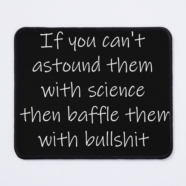 Item preview, If you can't astound them with science then baffle them with bullshit designed and sold by Paul Thompson Photography.