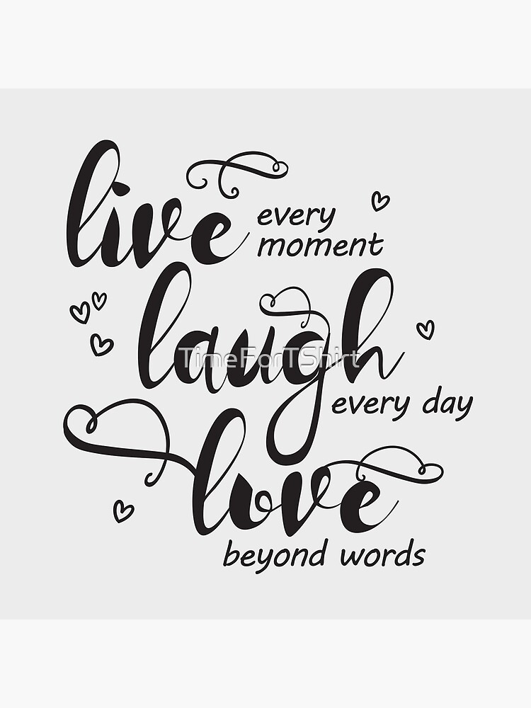 Live Every Moment Laugh Every Day Love Beyond Words T Shirt Tote Bag By Timefortshirt Redbubble