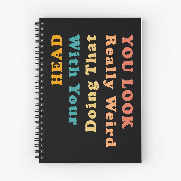 Item preview, You Look Really Weird Doing That With Your Head, funny quote designed and sold by Graphicista.