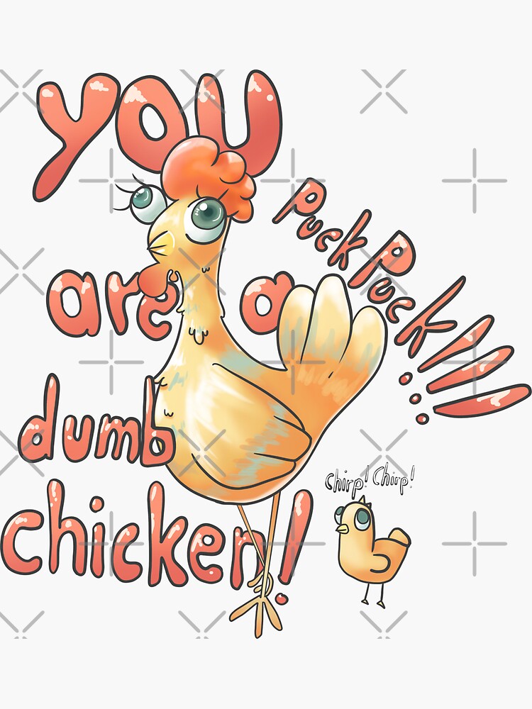 "You are a dumb chicken!" Sticker by TWOdesign2 Redbubble