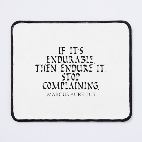 Item preview, Marcus Aurelius Quote - If Its Endurable Then Endure It Stop Complaining - Endure - Black designed and sold by PhiloJourney.