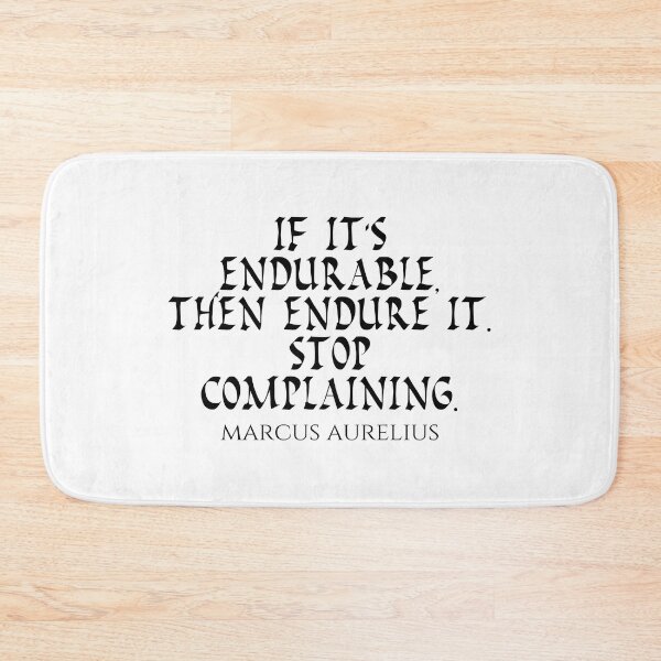 Item preview, Marcus Aurelius Quote - If Its Endurable Then Endure It Stop Complaining - Endure - Black designed and sold by PhiloJourney.