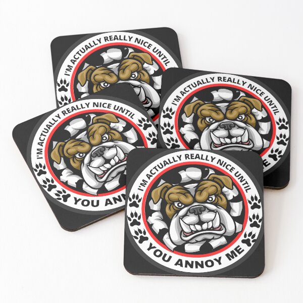 Item preview,  I'm Actually Really Nice Until You Annoy Me Bull Dog designed and sold by cadillacmt.