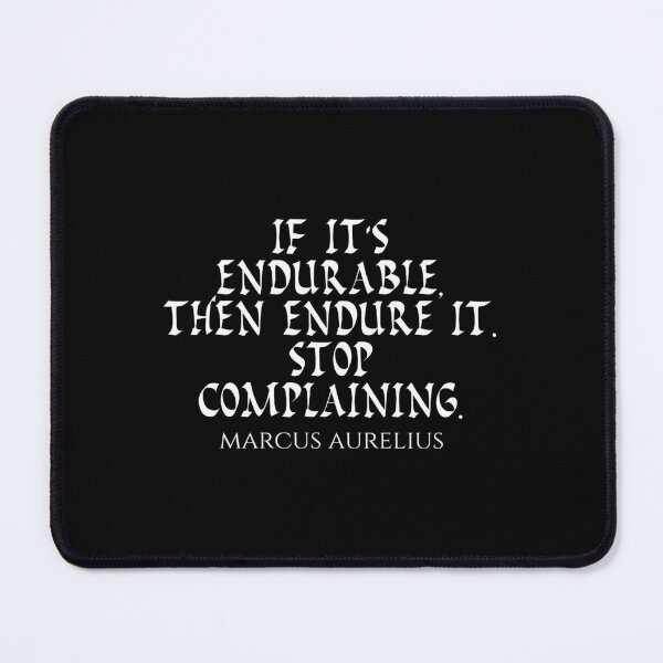 Item preview, Marcus Aurelius Quote - If Its Endurable Then Endure It Stop Complaining - Endure - White designed and sold by PhiloJourney.