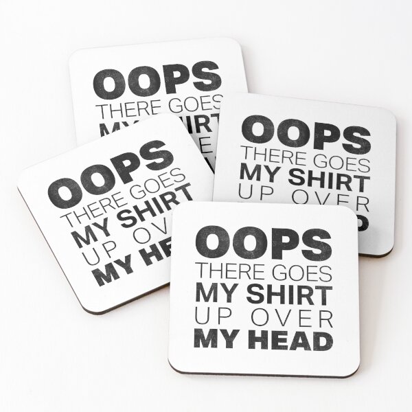 Item preview, Oops There Goes My Shirt Up Over My Head designed and sold by DeadRight.