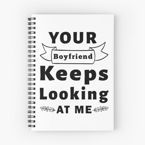 Item preview, Your Boyfriend Keeps Looking At Me, Funny Quote designed and sold by Graphicista.