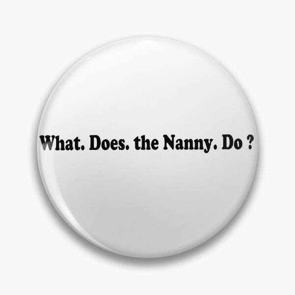 Item preview, What does the nanny do?  designed and sold by Esni | Designs.