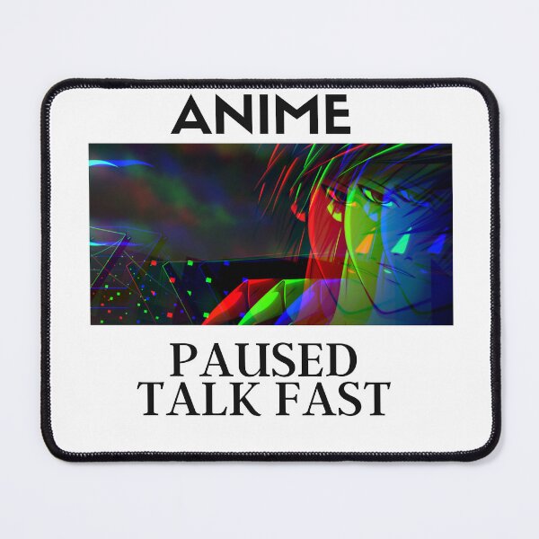 Item preview, Anime Paused Talk Fast designed and sold by shahadat76.