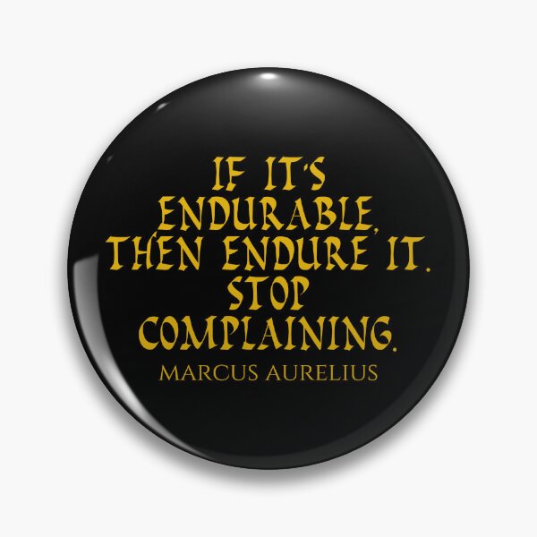 Item preview, Marcus Aurelius Quote - If Its Endurable Then Endure It Stop Complaining - Endure - Gold designed and sold by PhiloJourney.