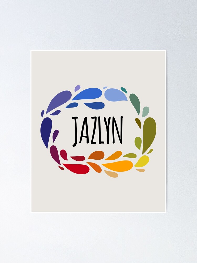 Póster «Jazlyn Nombre Lindo regalo colorido llamado Jazlyn» de kindxinn
