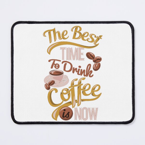 Item preview, The best time to drink coffee is now designed and sold by Beeroclock.