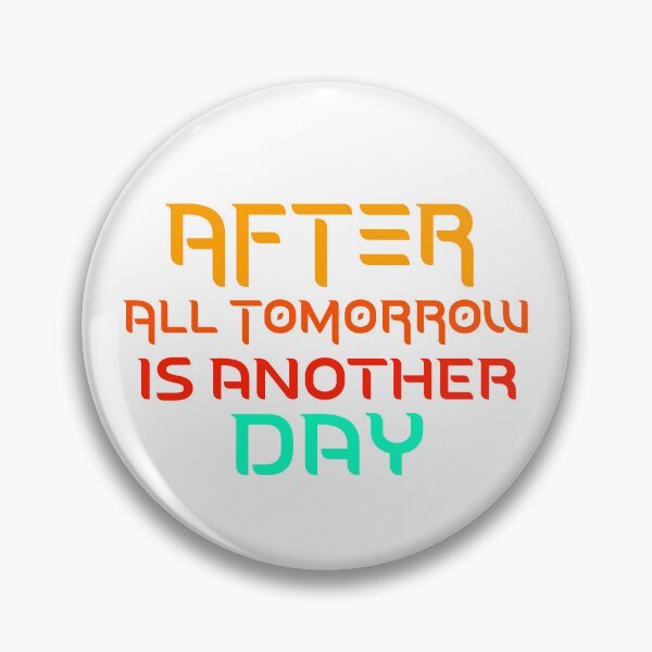 Item preview, After All Tomorrow Is Another Day designed and sold by happymarkt.