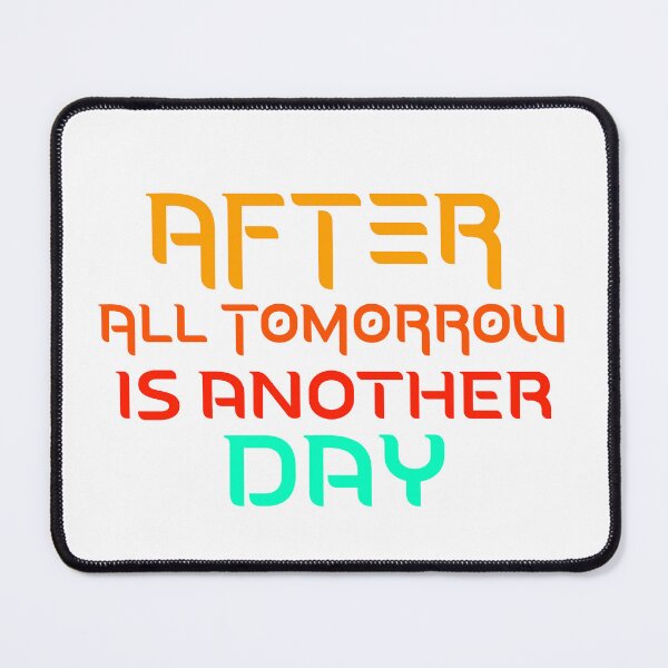 Item preview, After All Tomorrow Is Another Day designed and sold by happymarkt.