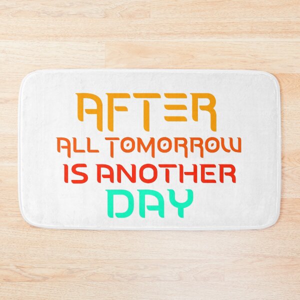 Item preview, After All Tomorrow Is Another Day designed and sold by happymarkt.