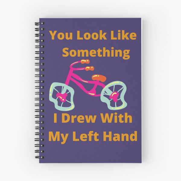 Item preview, You Look Like Something I Drew With My Left Hand designed and sold by SolSel ⭐⭐⭐⭐⭐.