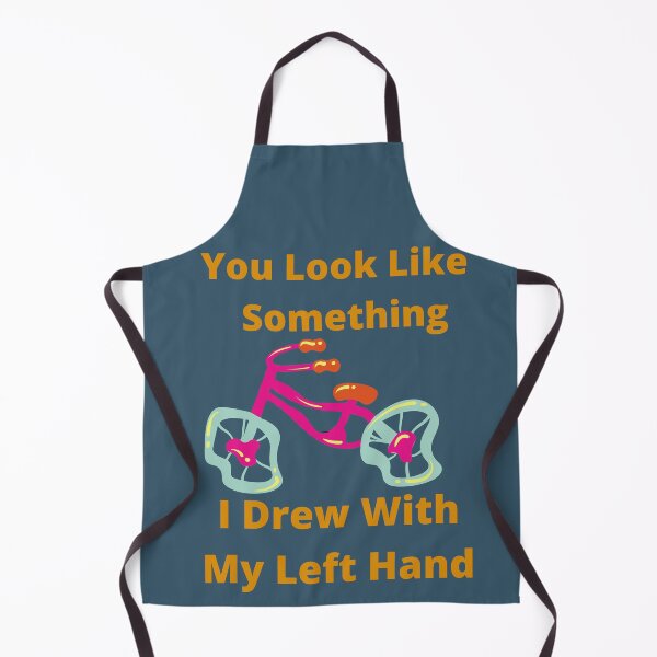 Item preview, You Look Like Something I Drew With My Left Hand designed and sold by SolSel ⭐⭐⭐⭐⭐.