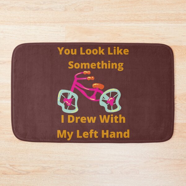 Item preview, You Look Like Something I Drew With My Left Hand designed and sold by SolSel ⭐⭐⭐⭐⭐.