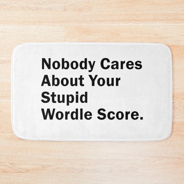 Item preview, Nobody Cares About Your Stupid Wordle Score, Funny Gift idea for Wordle Game Lovers designed and sold by MoStorish.