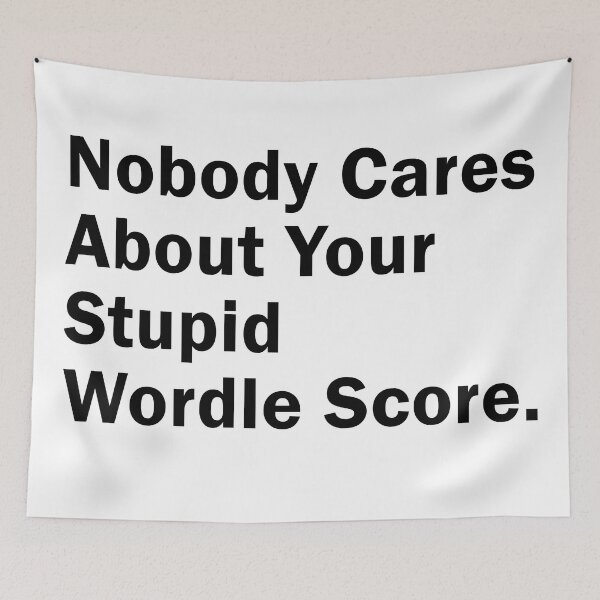 Item preview, Nobody Cares About Your Stupid Wordle Score, Funny Gift idea for Wordle Game Lovers designed and sold by MoStorish.